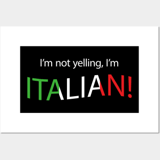 I'm not yelling, I'm Italian! Posters and Art